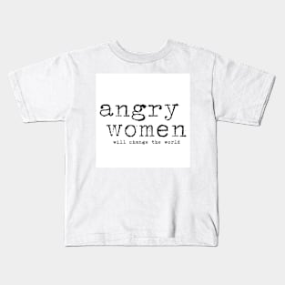 Angry Women Will Change The World Women's Rights Protest Kids T-Shirt